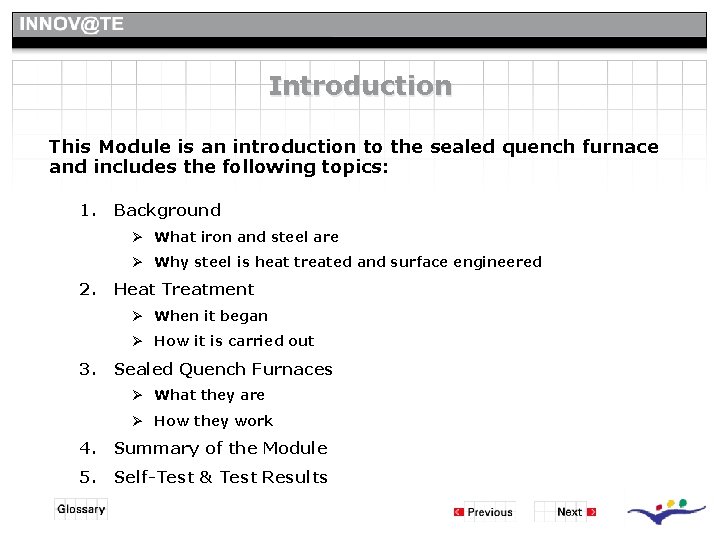 Introduction This Module is an introduction to the sealed quench furnace and includes the Introduction This Module is an introduction to the sealed quench furnace and includes the