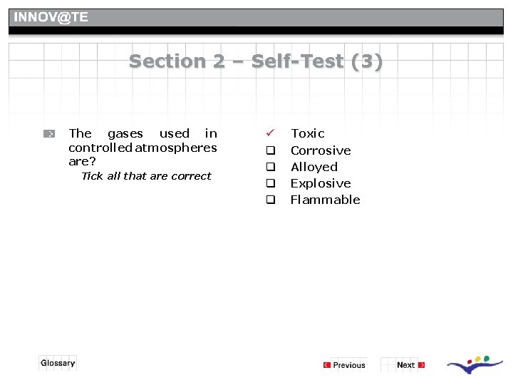 Section 2 – Self-Test (3) The gases used in controlled atmospheres are? Tick all Section 2 – Self-Test (3) The gases used in controlled atmospheres are? Tick all