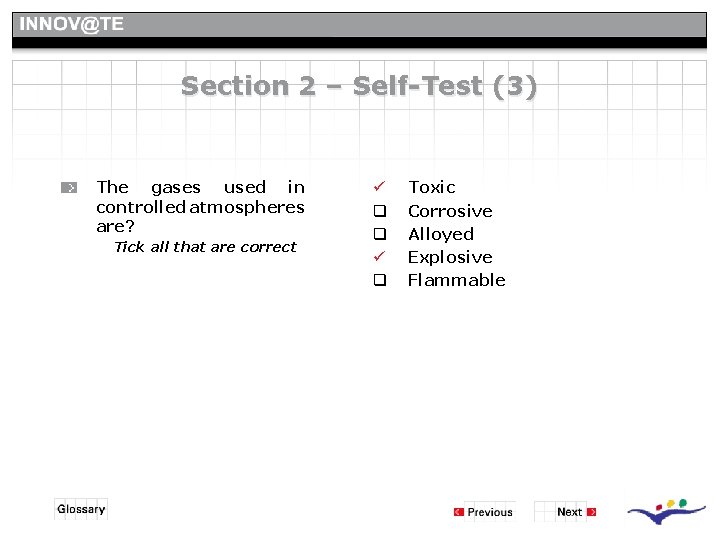 Section 2 – Self-Test (3) The gases used in controlled atmospheres are? Tick all Section 2 – Self-Test (3) The gases used in controlled atmospheres are? Tick all