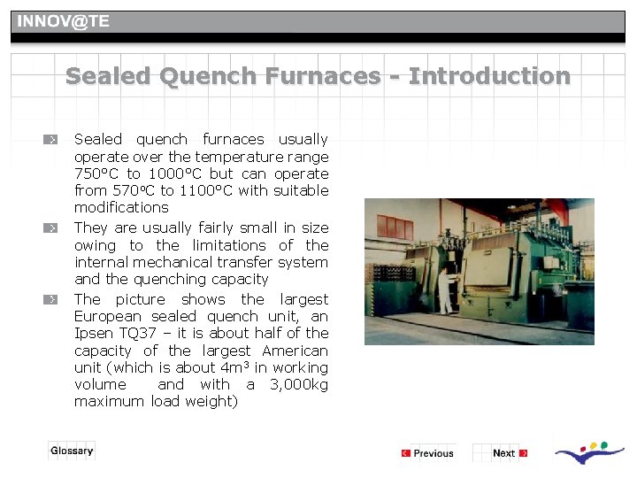 Sealed Quench Furnaces - Introduction Sealed quench furnaces usually operate over the temperature range Sealed Quench Furnaces - Introduction Sealed quench furnaces usually operate over the temperature range