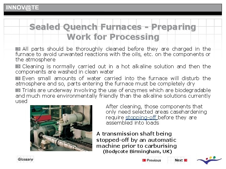 Sealed Quench Furnaces - Preparing Work for Processing All parts should be thoroughly cleaned Sealed Quench Furnaces - Preparing Work for Processing All parts should be thoroughly cleaned