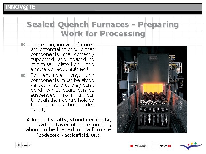 Sealed Quench Furnaces - Preparing Work for Processing Proper jigging and fixtures are essential Sealed Quench Furnaces - Preparing Work for Processing Proper jigging and fixtures are essential