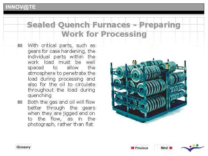 Sealed Quench Furnaces - Preparing Work for Processing With critical parts, such as gears Sealed Quench Furnaces - Preparing Work for Processing With critical parts, such as gears