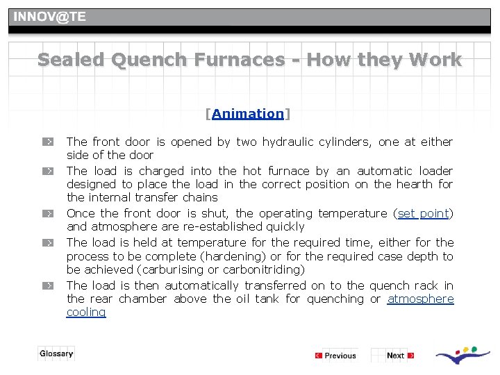 Sealed Quench Furnaces - How they Work [Animation] The front door is opened by