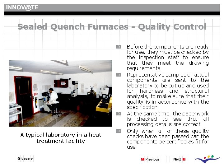 Sealed Quench Furnaces - Quality Control A typical laboratory in a heat treatment facility Sealed Quench Furnaces - Quality Control A typical laboratory in a heat treatment facility