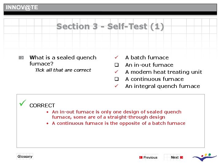 Section 3 - Self-Test (1) What is a sealed quench furnace? Tick all that Section 3 - Self-Test (1) What is a sealed quench furnace? Tick all that