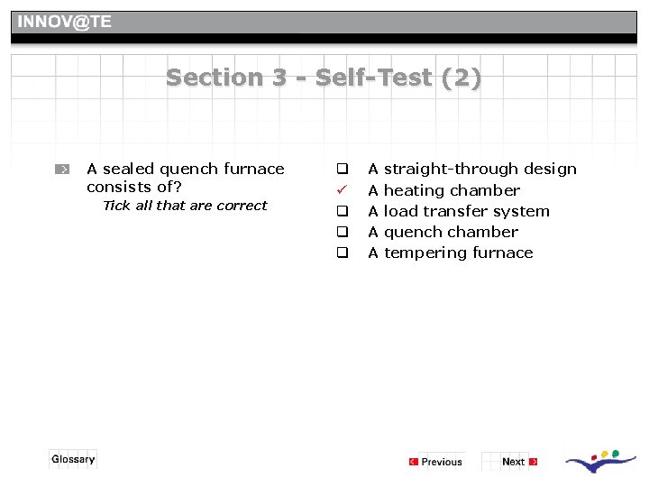 Section 3 - Self-Test (2) A sealed quench furnace consists of? Tick all that Section 3 - Self-Test (2) A sealed quench furnace consists of? Tick all that