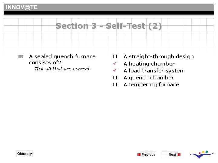 Section 3 - Self-Test (2) A sealed quench furnace consists of? Tick all that Section 3 - Self-Test (2) A sealed quench furnace consists of? Tick all that