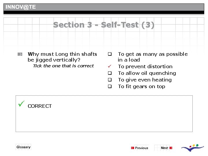 Section 3 - Self-Test (3) Why must Long thin shafts be jigged vertically? q Section 3 - Self-Test (3) Why must Long thin shafts be jigged vertically? q