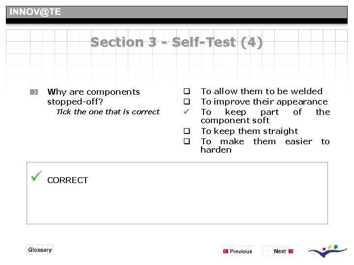 Section 3 - Self-Test (4) Why are components stopped-off? Tick the one that is Section 3 - Self-Test (4) Why are components stopped-off? Tick the one that is