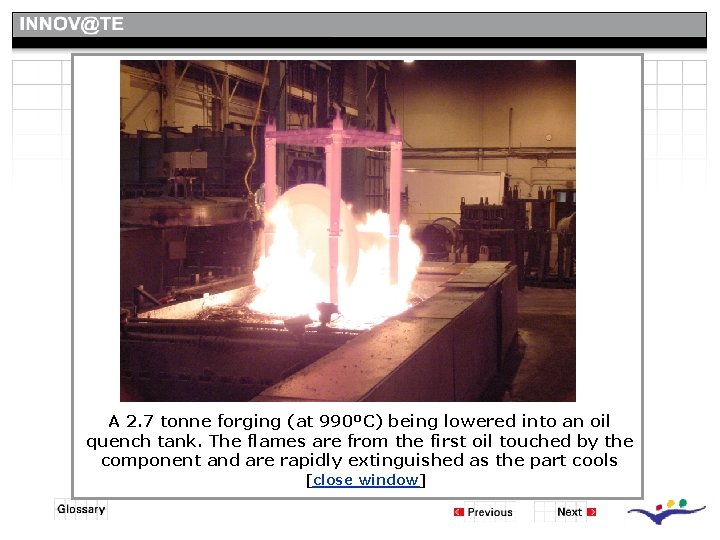Background – Hardening Steel A 2. 7 tonne forging (at 990ºC) being lowered into Background – Hardening Steel A 2. 7 tonne forging (at 990ºC) being lowered into