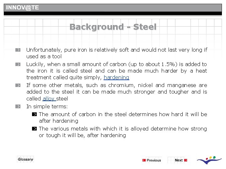 Background - Steel Unfortunately, pure iron is relatively soft and would not last very Background - Steel Unfortunately, pure iron is relatively soft and would not last very