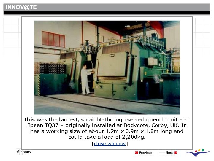 Sealed Quench Furnaces-Introduction This was the largest, straight-through sealed quench unit - an Ipsen Sealed Quench Furnaces-Introduction This was the largest, straight-through sealed quench unit - an Ipsen