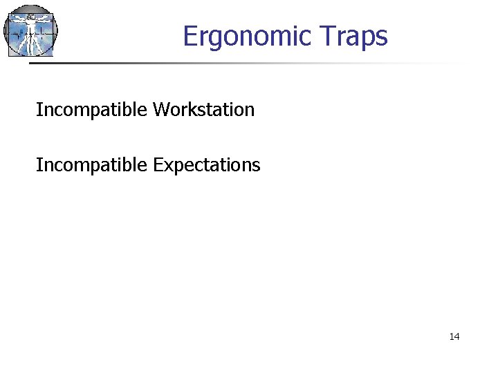 Ergonomic Traps Incompatible Workstation Incompatible Expectations 14 