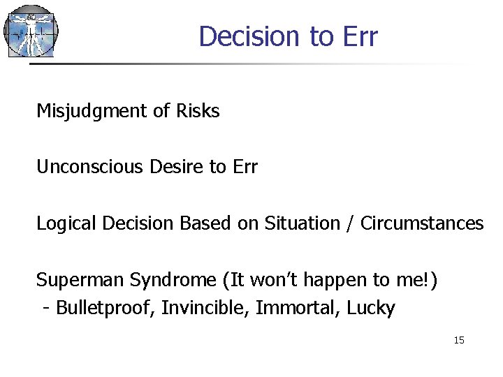 Decision to Err Misjudgment of Risks Unconscious Desire to Err Logical Decision Based on