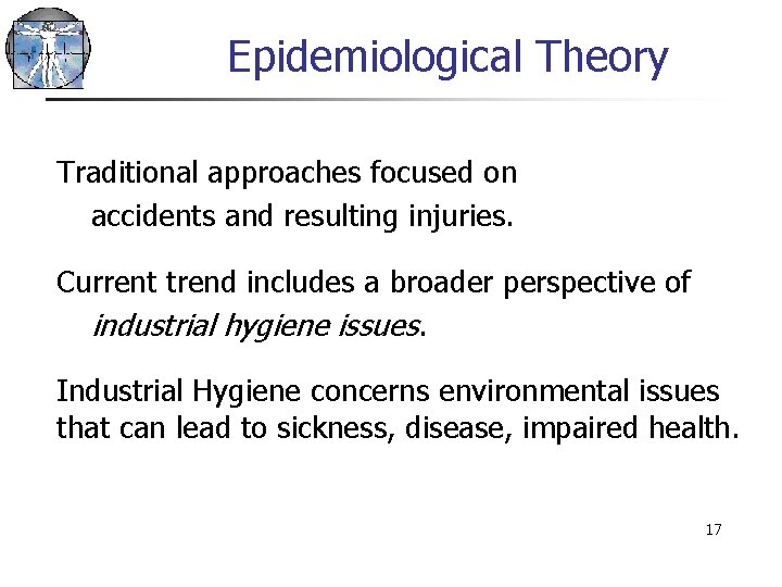 Epidemiological Theory Traditional approaches focused on accidents and resulting injuries. Current trend includes a