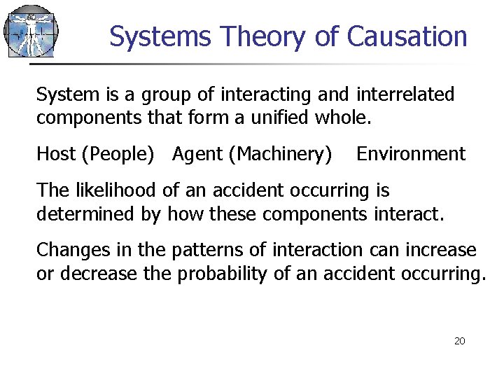 Systems Theory of Causation System is a group of interacting and interrelated components that