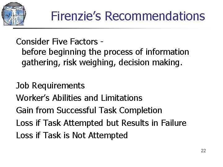 Firenzie’s Recommendations Consider Five Factors before beginning the process of information gathering, risk weighing,