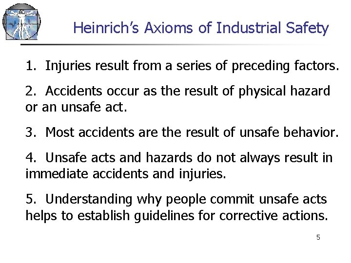 Heinrich’s Axioms of Industrial Safety 1. Injuries result from a series of preceding factors.