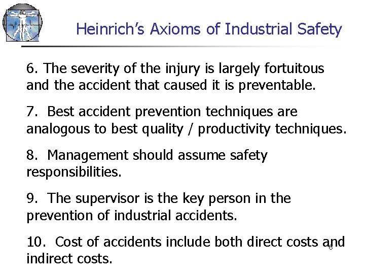 Heinrich’s Axioms of Industrial Safety 6. The severity of the injury is largely fortuitous