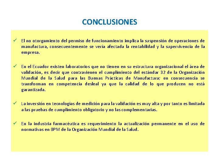 CONCLUSIONES ü El no otorgamiento del permiso de funcionamiento implica la suspensión de operaciones