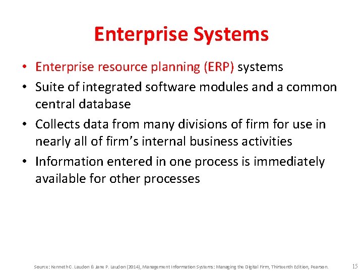 Enterprise Systems • Enterprise resource planning (ERP) systems • Suite of integrated software modules Enterprise Systems • Enterprise resource planning (ERP) systems • Suite of integrated software modules