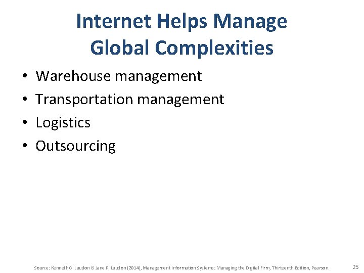 Internet Helps Manage Global Complexities • • Warehouse management Transportation management Logistics Outsourcing Source: Internet Helps Manage Global Complexities • • Warehouse management Transportation management Logistics Outsourcing Source: