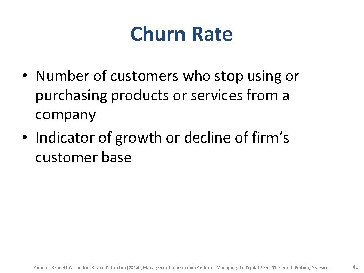 Churn Rate • Number of customers who stop using or purchasing products or services Churn Rate • Number of customers who stop using or purchasing products or services