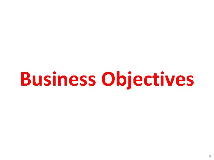 Business Objectives 9 Business Objectives 9