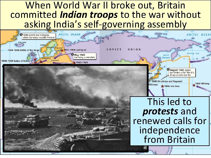 When World War II broke out, Britain committed Indian troops to the war without