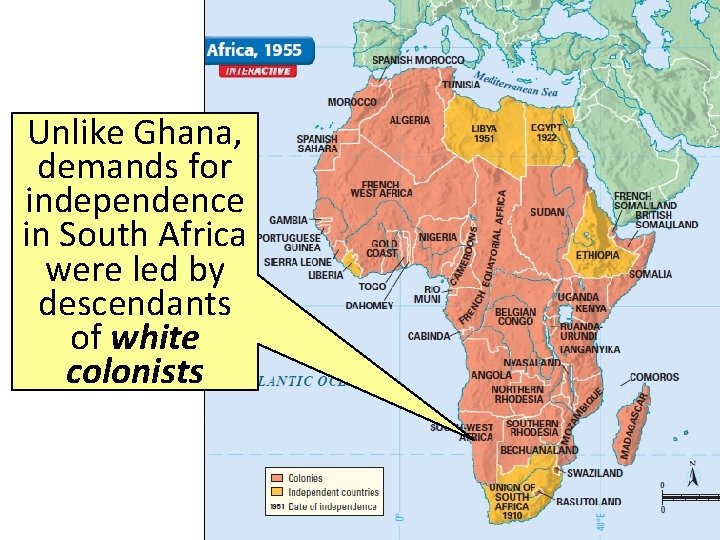 Unlike Ghana, demands for independence in South Africa were led by descendants of white