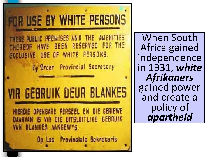 When South Africa gained independence in 1931, white Afrikaners gained power and create a