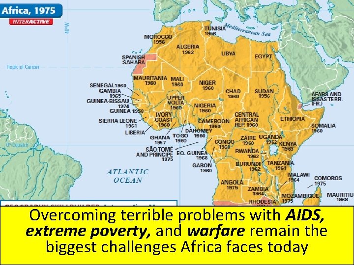 Overcoming terrible problems with AIDS, extreme poverty, and warfare remain the biggest challenges Africa