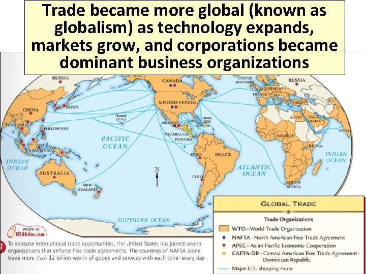 Trade became more global (known as globalism) as technology expands, markets grow, and corporations