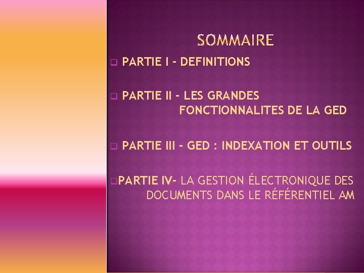 q PARTIE I - DEFINITIONS q PARTIE II - LES GRANDES FONCTIONNALITES DE LA