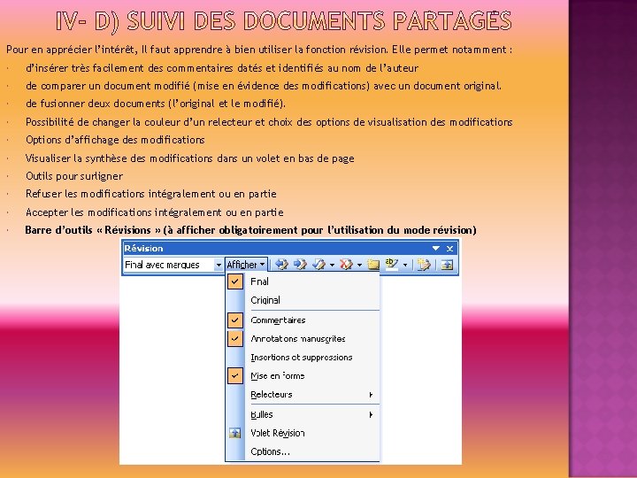 Pour en apprécier l’intérêt, Il faut apprendre à bien utiliser la fonction révision. Elle