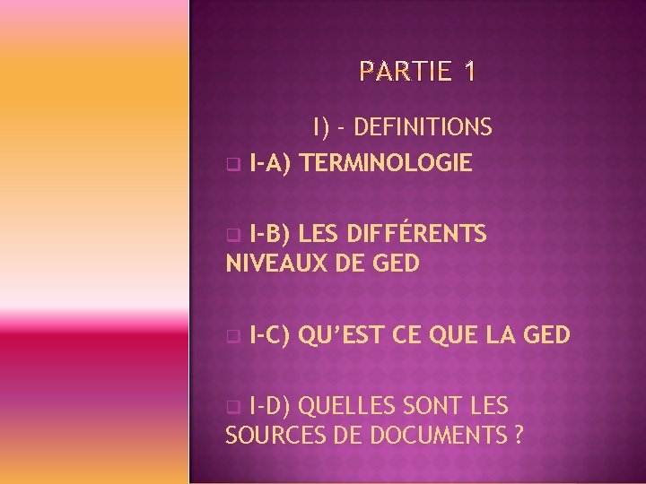 q I) - DEFINITIONS I-A) TERMINOLOGIE I-B) LES DIFFÉRENTS NIVEAUX DE GED q q