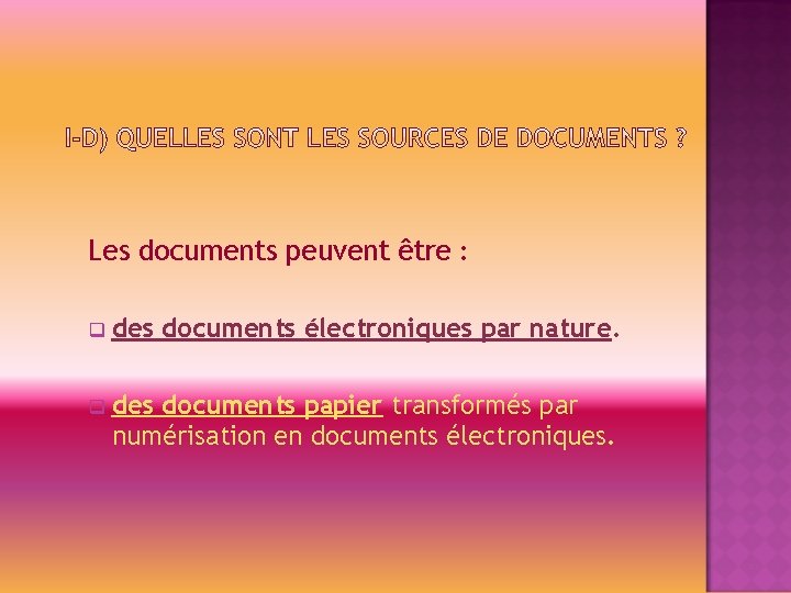 Les documents peuvent être : q des documents électroniques par nature. q des documents