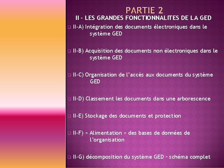 II - LES GRANDES FONCTIONNALITES DE LA GED q II-A) Intégration des documents électroniques