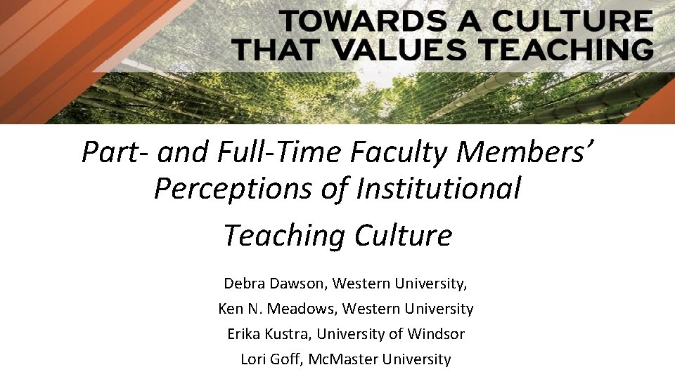 Part- and Full-Time Faculty Members’ Perceptions of Institutional Teaching Culture Debra Dawson, Western University,