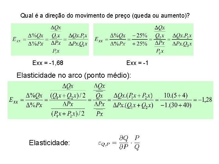 Qual é a direção do movimento de preço (queda ou aumento)? Exx = -1,