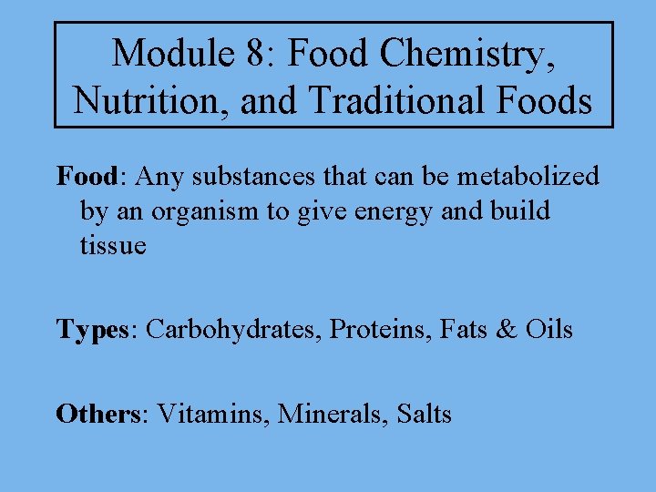 Module 8: Food Chemistry, Nutrition, and Traditional Foods Food: Any substances that can be