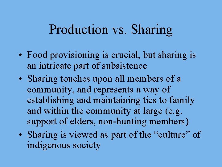 Production vs. Sharing • Food provisioning is crucial, but sharing is an intricate part