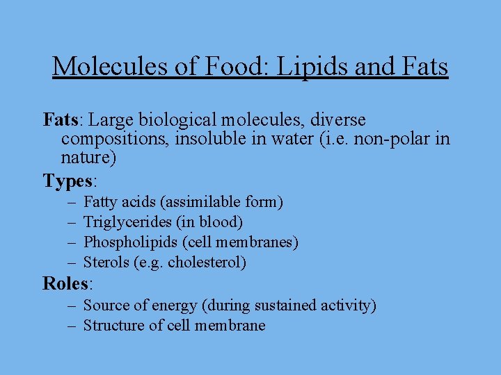 Molecules of Food: Lipids and Fats: Large biological molecules, diverse compositions, insoluble in water