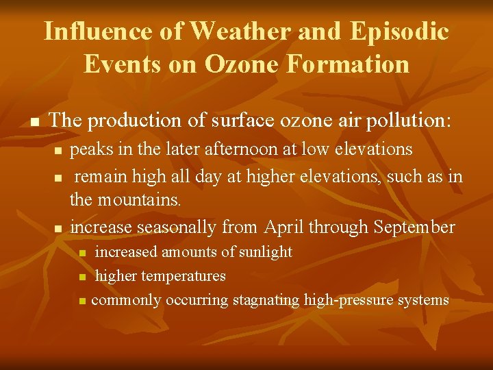 Influence of Weather and Episodic Events on Ozone Formation n The production of surface