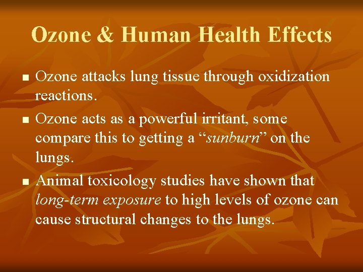 Ozone & Human Health Effects n n n Ozone attacks lung tissue through oxidization