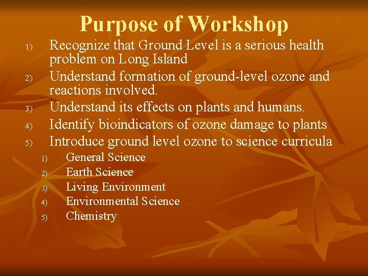 Purpose of Workshop Recognize that Ground Level is a serious health problem on Long