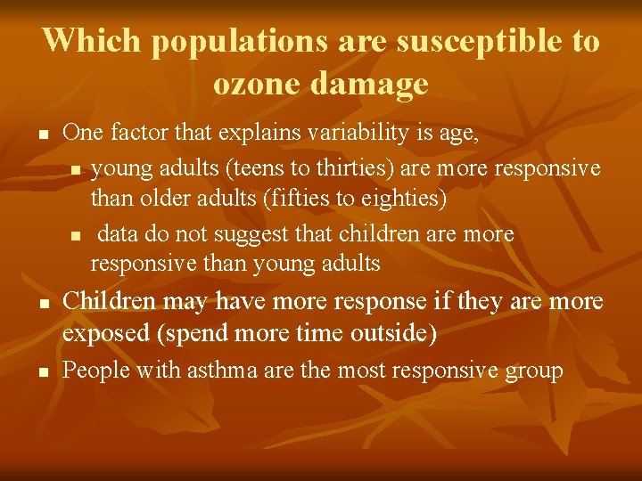 Which populations are susceptible to ozone damage n n n One factor that explains
