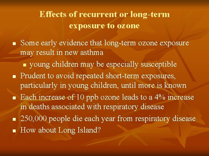 Effects of recurrent or long-term exposure to ozone n n n Some early evidence