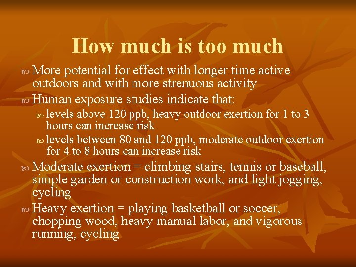 How much is too much More potential for effect with longer time active outdoors